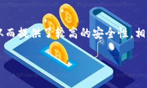 冷钱包在英文中叫做“Cold Wallet”或“Cold Storage”。冷钱包是一种用于存储加密货币的方式，主要特点是它与互联网断开连接，从而提供了较高的安全性。相比于热钱包（Hot Wallet），热钱包是在线连接的，易受到黑客攻击。冷钱包常见的形式包括硬件钱包（如Ledger、Trezor）和纸钱包等。

如果您需要更详细的介绍或其他相关信息，请告诉我！