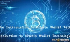 Title: An Introduction to Bitcoin Wallet TechnologyAn Introd